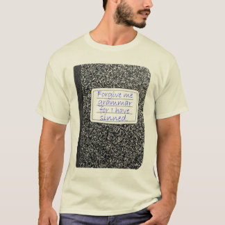 Förlåta mig grammatik… tee shirt