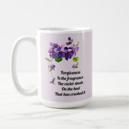 Förlåtelse är den doft violen sprider kaffemugg
