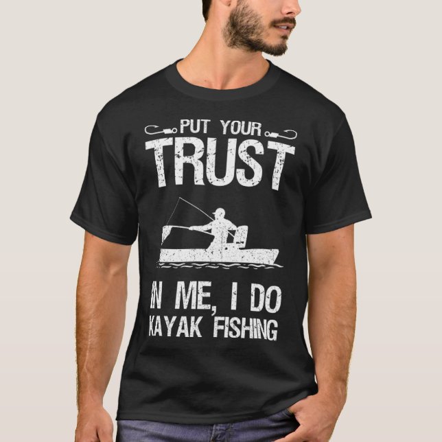 Förlita dig på mig att jag gör Kayak-fiske T Shirt (Framsida)