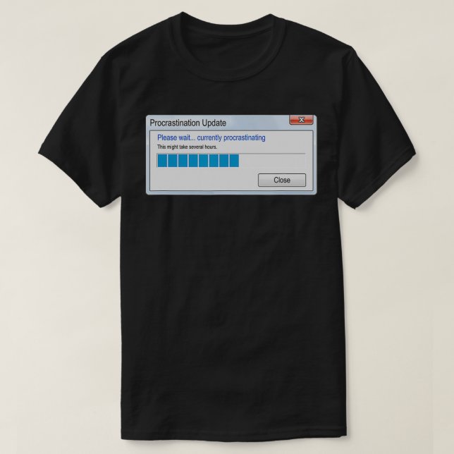 Förlopp för Procrastming-uppdatering Pub Funny T Shirt (Design framsida)