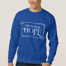Förlora aldrig Hope Sweatshirt
