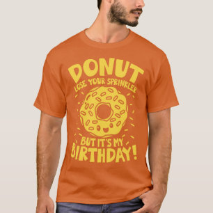 Förlora din sprinkler men min födelsedag t shirt