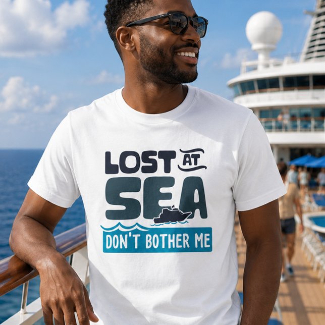 Förlorad till sjöss, bry dig inte om mig, kryssnin t shirt (Skapare uppladdad)
