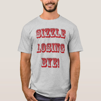 FÖRLORANDE BYE FÖR SIZZLE! T SHIRT