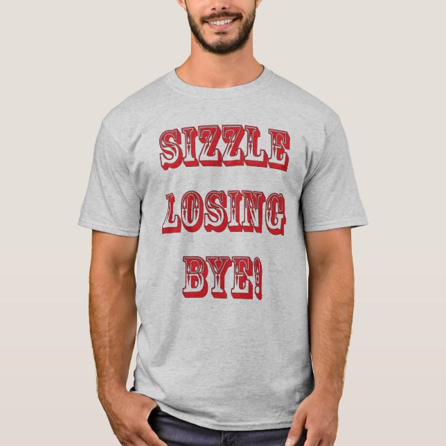 FÖRLORANDE BYE FÖR SIZZLE! T SHIRT (Framsida)