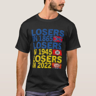 Förlorare i 1865 förlorare 1945 Förlorare 2022 T Shirt