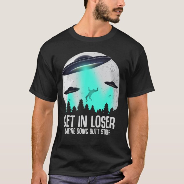 Förlorare vi gör Butt Saker Alien Abductio T Shirt (Framsida)