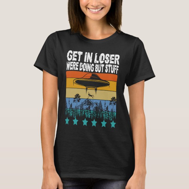 Förlorare vi gör Butt Saker Alien Abductio T Shirt (Framsida)