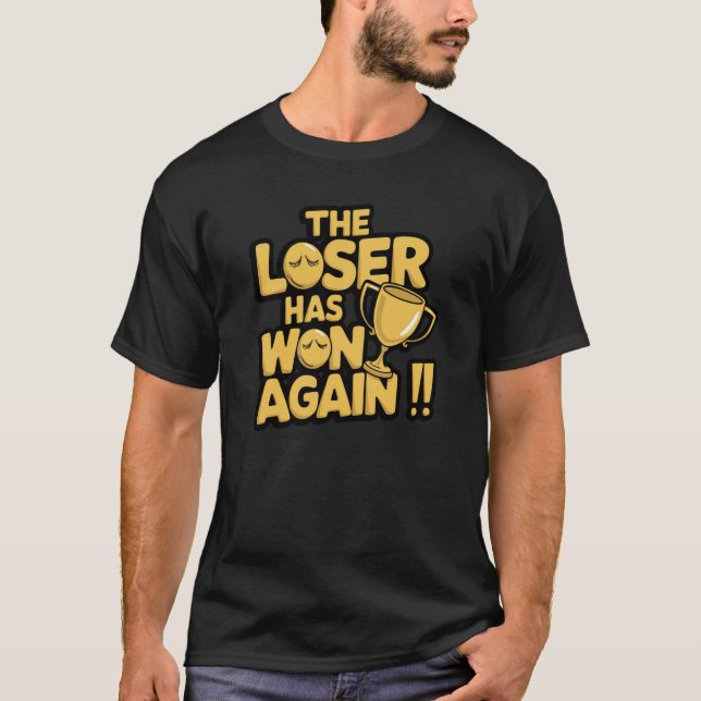 Förloraren Vinner Igen  T Shirt (Framsida)