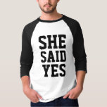 Förlovning hon sa ja t-shirt<br><div class="desc">Lustigt och originellt sätt att tillkännage bröllop. Matchande par bröllop t-shirt. Ställ in x2. Hon/han frågade,  han/hon sa ja. Uppsamling i bröllop. Tillbaka: Redigera datum</div>