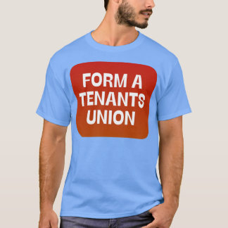Form A Tenants Union T Shirt