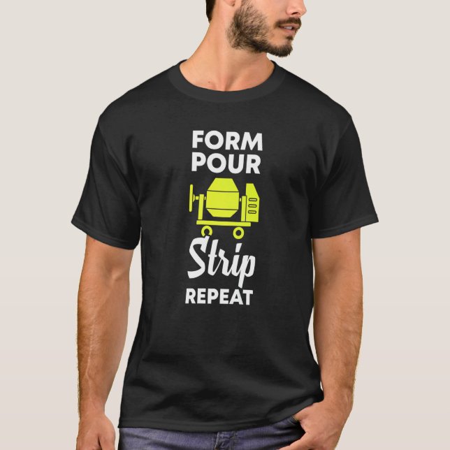 form pour strip repeat  cement concrete worker t shirt (Framsida)