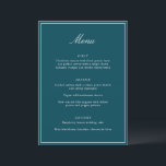 Formal Classic Border Teal Script Elegant Wedding Meny<br><div class="desc">This formal wedding menu card features an elegant script heading, clean serif typography, and a classic border on a deep teal background for a timeless reception look. The structured layout presents each course clearly while adding a refined, cohesive touch to table settings or place settings. Designed to coordinate seamlessly with...</div>