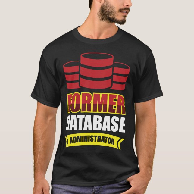 Former Database Administrator T Shirt (Framsida)