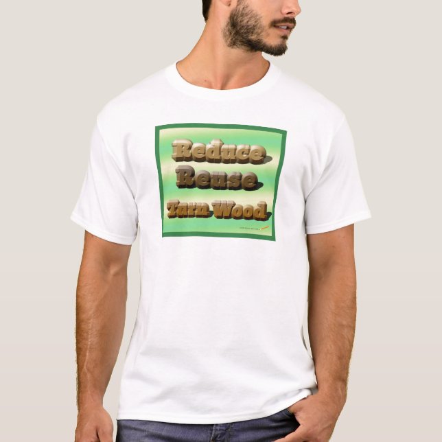 "Förminska, återanvända, vänd den Wood" skjortan T-shirt (Framsida)