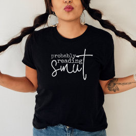 Förmodligen läsa Smut Funny Bok Älskare T Shirt