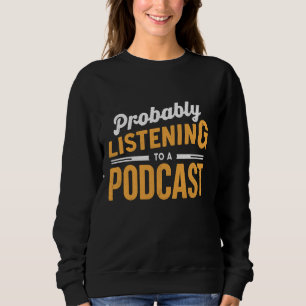 Förmodligen lyssna på en podradiosändare t shirt