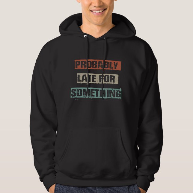 Förmodligen sen för något roligt arbetsutslaget Ma Hoodie (Framsida)