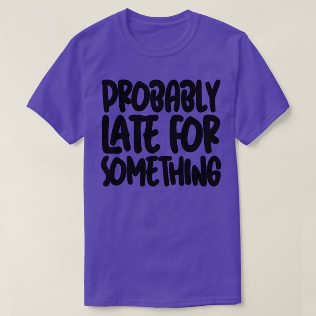 Förmodligen sent för något 2 t shirt (Design framsida)