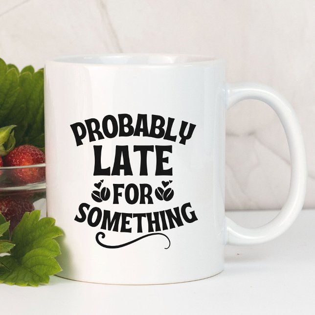 Förmodligen sent för något roligt. mugg (Probably Late For Something funny coffee mug)