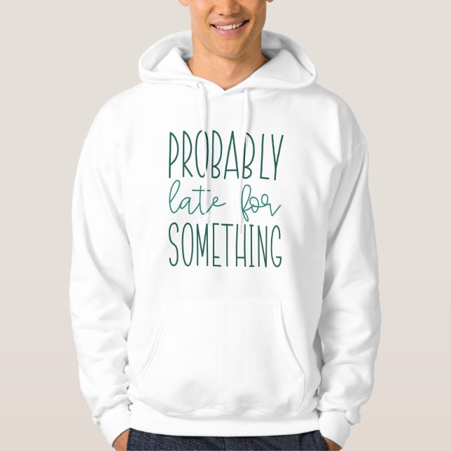 Förmodligen sent för nåt hoodie (Framsida)