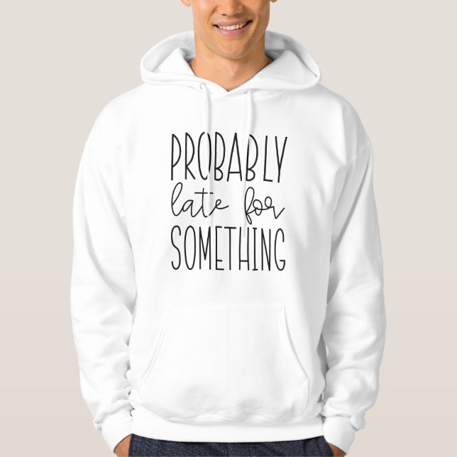 Förmodligen sent för nåt hoodie (Framsida)