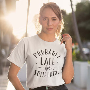 Förmodligen sent för nåt t shirt