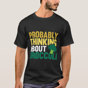 Förmodligen tänka på Broccoli Funny Vegetable L T Shirt