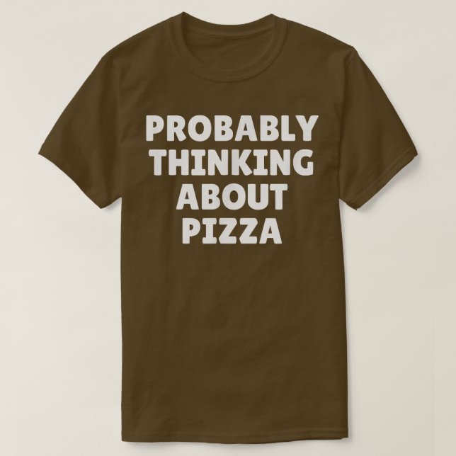 Förmodligen tänka på Pizza4796 T Shirt (Design framsida)