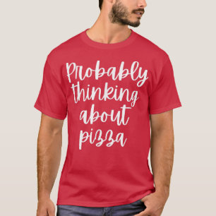 Förmodligen tänka på Pizza 1337 T Shirt