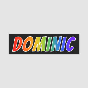 Förnamn "DOMINIC": Rolig regnbågefärgläggning Namnbricka
