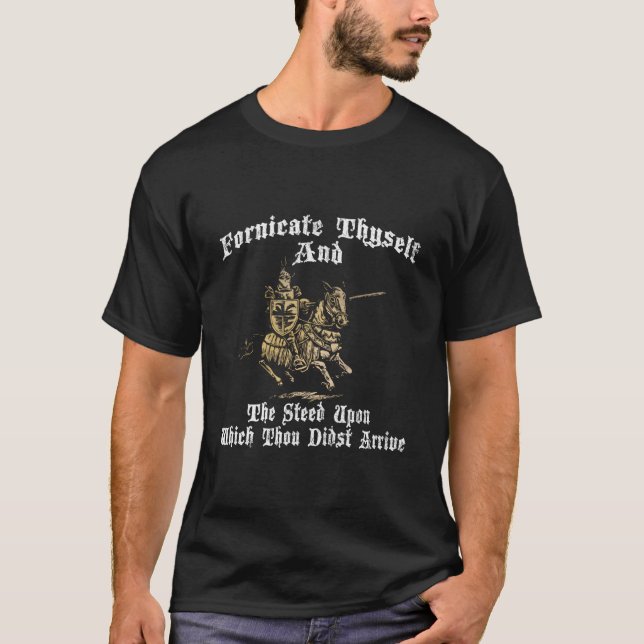 Fornicate Thyself And The Sd Upon Which Thou Didst T Shirt (Framsida)