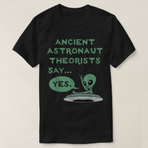 Forntida utomjordingsteoretiker säger ja skjorta t shirt