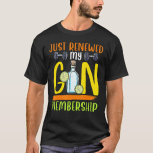 Förnyade just mitt Gin-medlemskap Gym Pun Alcohol T Shirt