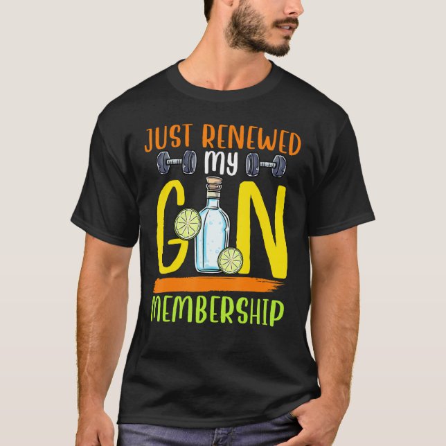 Förnyade just mitt Gin-medlemskap Gym Pun Alcohol  T Shirt (Framsida)