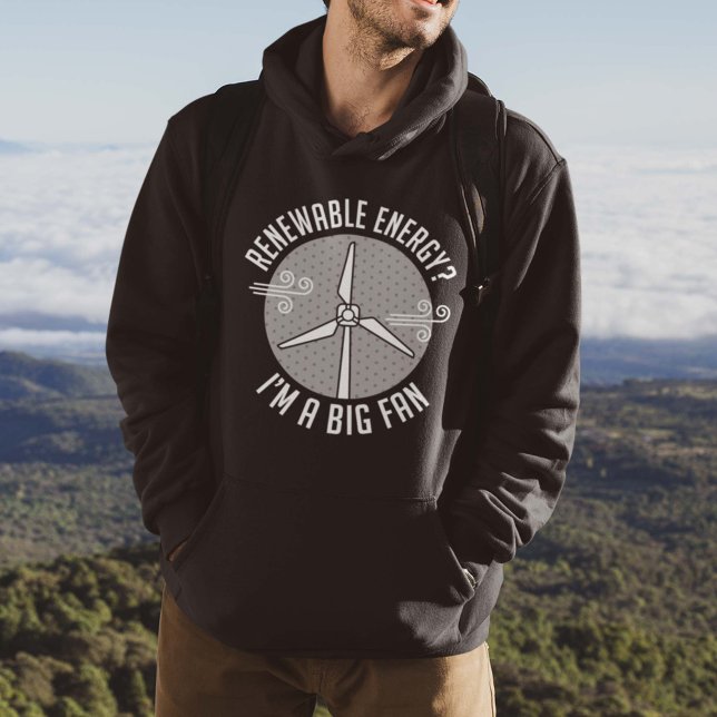 Förnybar energi hoodie (renewable energy I'm a big fan hoodie)