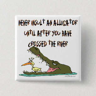 Förolämpa aldrig en alligator knapp
