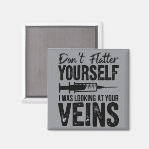 Förolämpa dig inte själv, jag tittade på dina vene magnet
