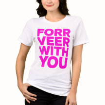 "Forr Veer With You" Fet Rosa Citat T-shirt