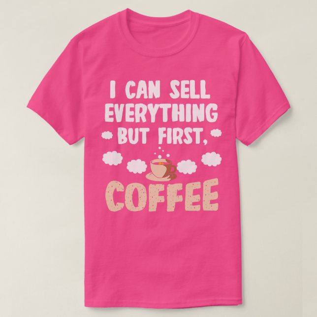 Försäljare jag kan sälja allt utom första Kaffe T Shirt (Design framsida)