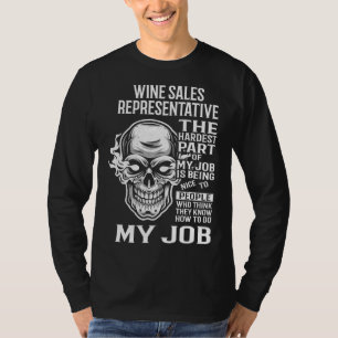 Försäljningsrepresentant för vin, den svåraste del t shirt
