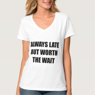 Försenad men värd att vänta t shirt