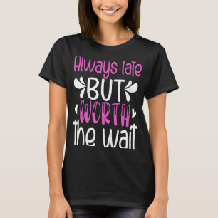 Försenad men värd att vänta t shirt