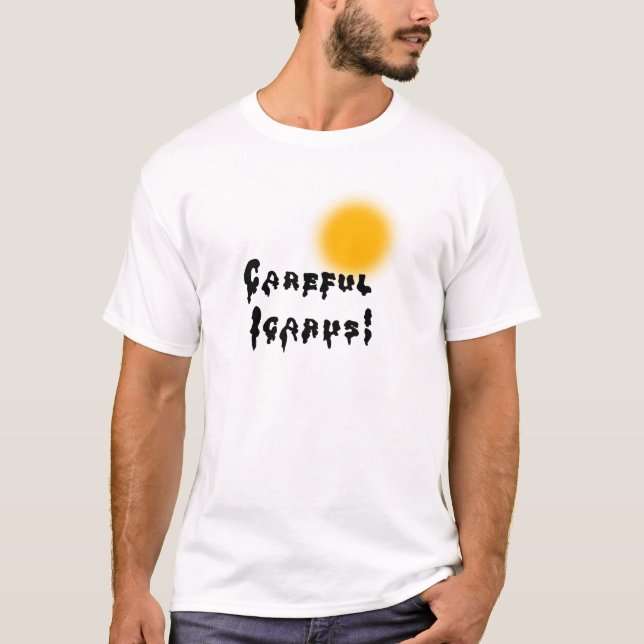 Försiktiga Icarus! T-shirt (Framsida)