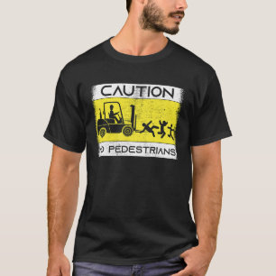 Försiktighet Forklift Driver Lastbil operator Fork T Shirt