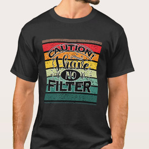 FÖRSIKTIGHET! JAG HAR INGA FILTER T SHIRT