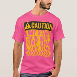 Försiktighet jag kan börja prata om Muay Thai T Shirt