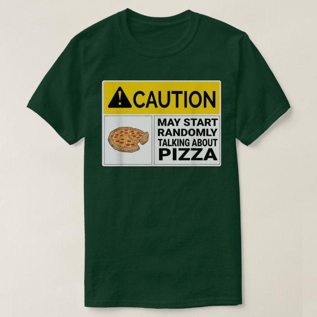 Försiktighet kan börja prata om Pizza T-Shirt (Design framsida)