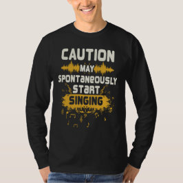 Försiktighet kan spontant börja sjunga musik t shirt