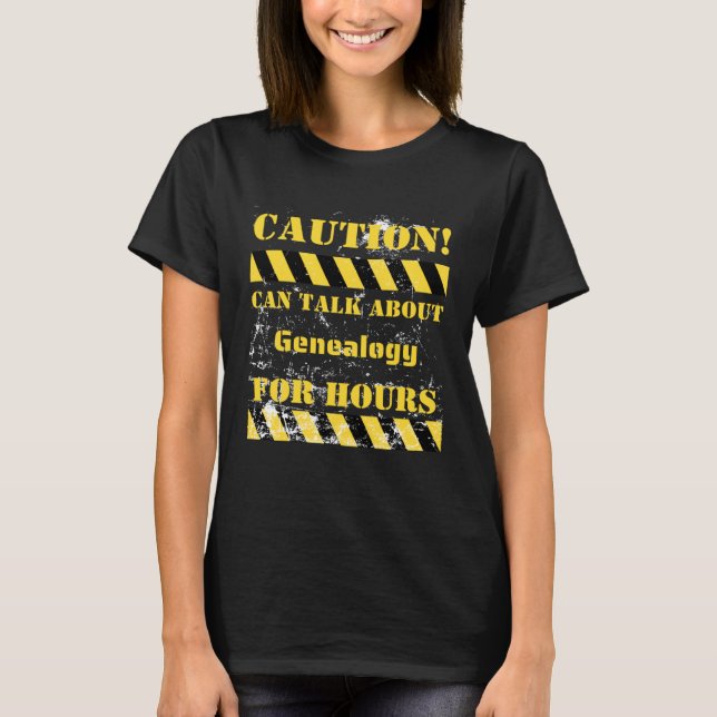 Försiktighet kan tala om genealogi i timmar t shirt (Framsida)